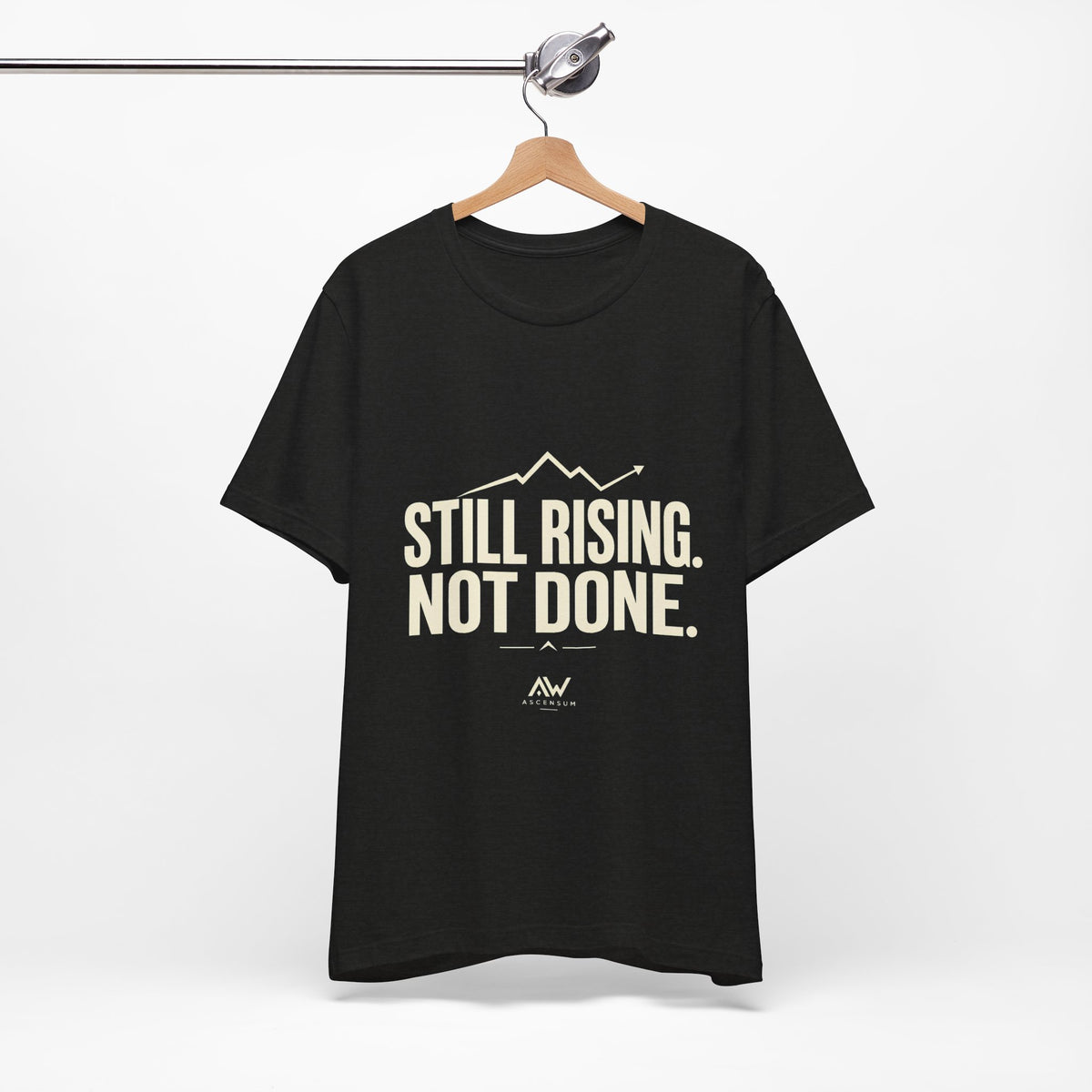 Still Rising Not Done — Women's Empowerment Tee | Ascensum Wear