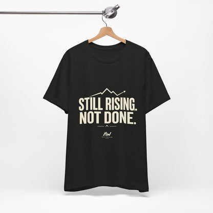 Still Rising Not Done — Women's Empowerment Tee | Ascensum Wear