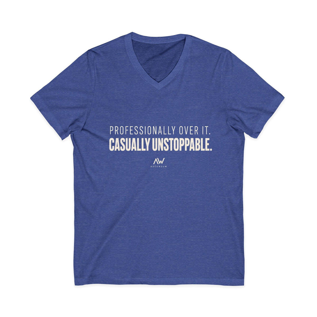 Professionally Over It. Casually Unstoppable. V Neck | Women's Empowerment Tee