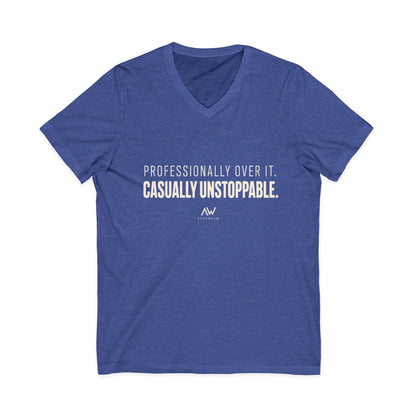 Professionally Over It. Casually Unstoppable. V Neck | Women's Empowerment Tee