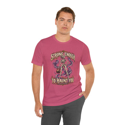 Strong Enough to Haunt You — Halloween Unisex Tee | Ascensum Wear