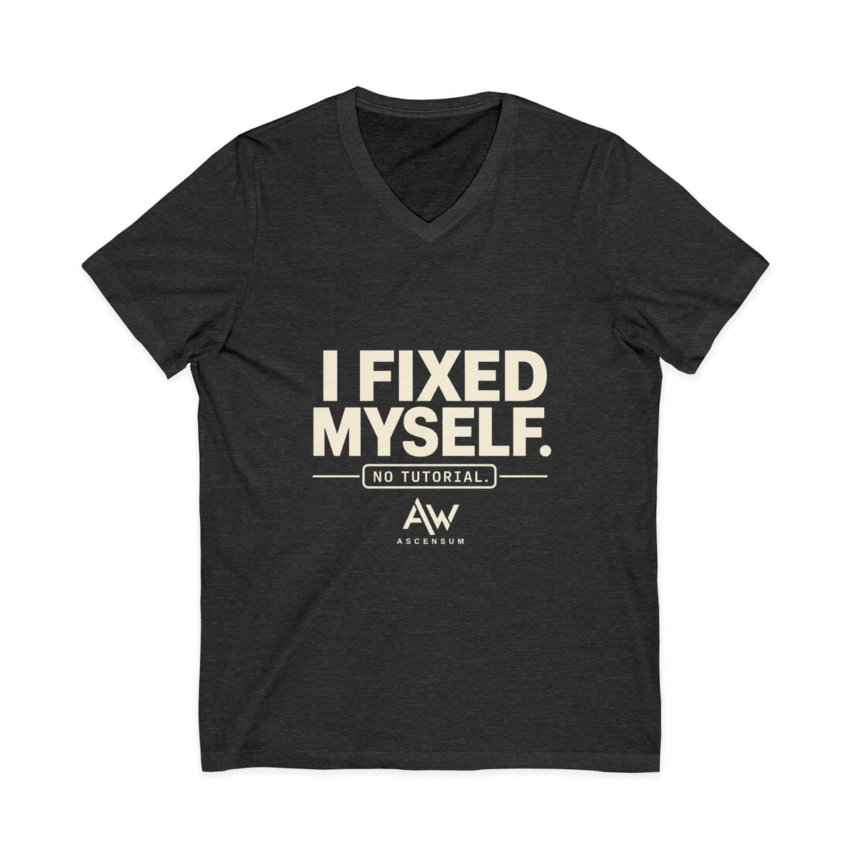 I Fixed Myself. No Tutorial. | Women's Empowerment V-Neck Tee