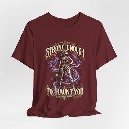 Strong Enough to Haunt You — Halloween Unisex Tee | Ascensum Wear