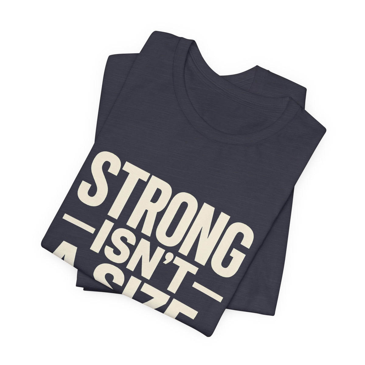 Strong Isn't a Size — Women's Empowerment Tee | Ascensum Wear