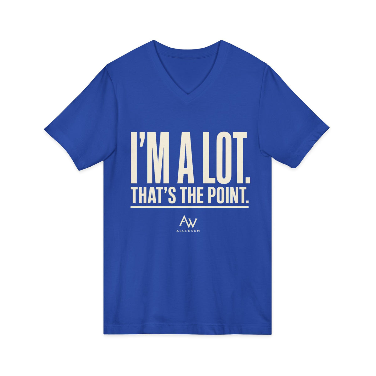 I'm A Lot. That's The Point. — Women's Empowerment V Neck | Ascensum Wear