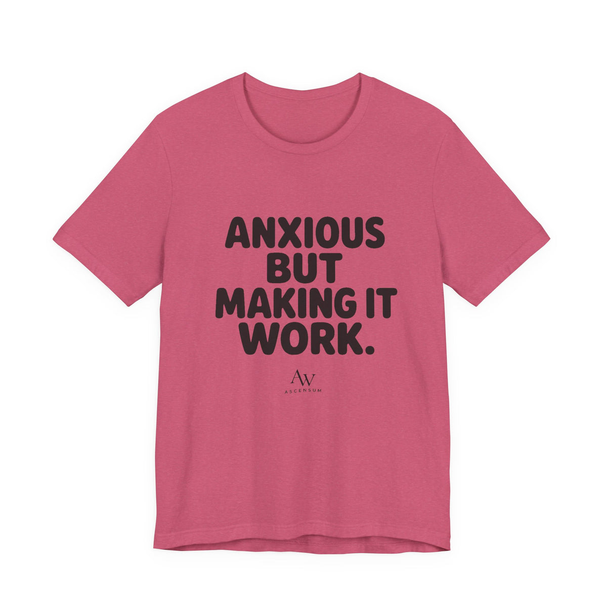 Anxious But Making It Work — Women's Empowerment Tee | Ascensum