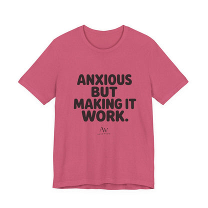 Anxious But Making It Work — Women's Empowerment Tee | Ascensum