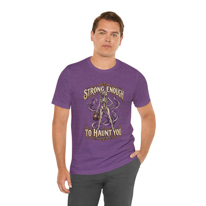 Strong Enough to Haunt You — Halloween Unisex Tee | Ascensum Wear