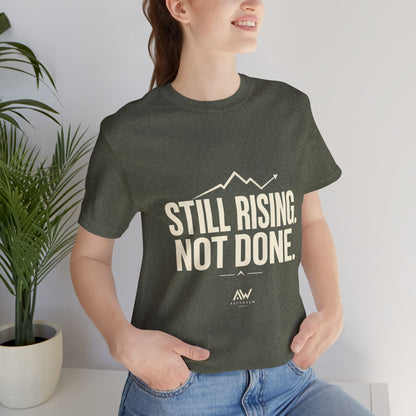 Still Rising Not Done — Women's Empowerment Tee | Ascensum Wear