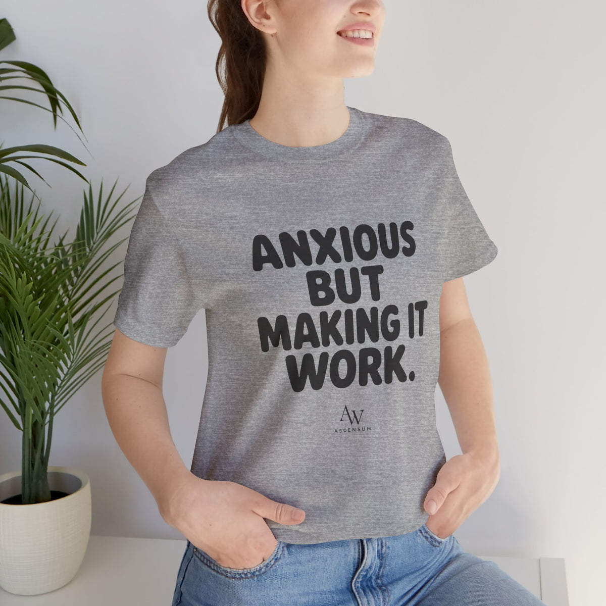 Anxious But Making It Work — Women's Empowerment Tee | Ascensum