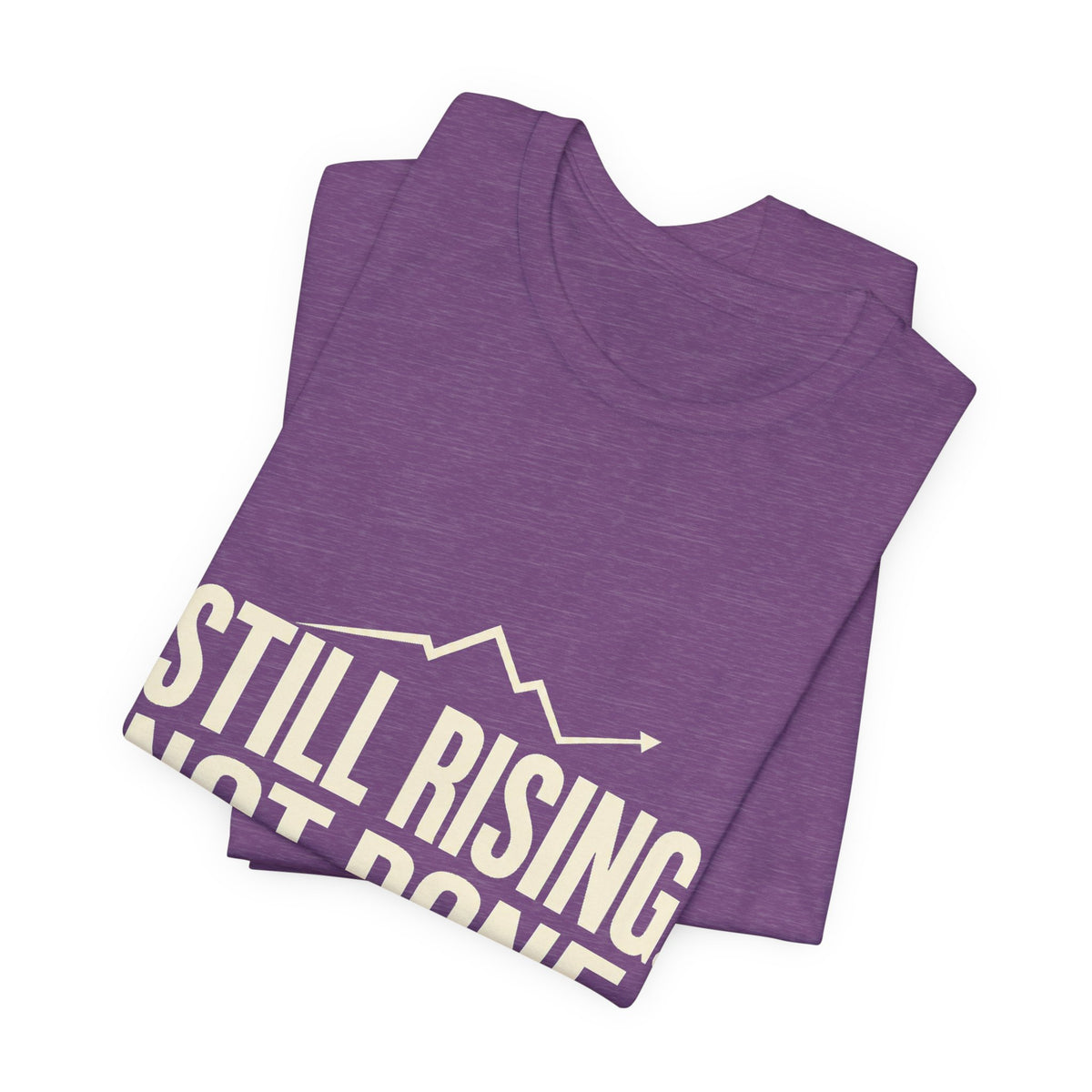 Still Rising Not Done — Women's Empowerment Tee | Ascensum Wear