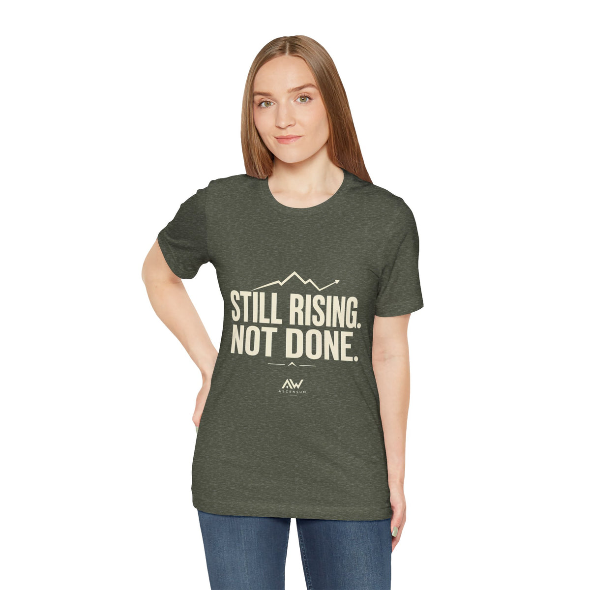 Still Rising Not Done — Women's Empowerment Tee | Ascensum Wear