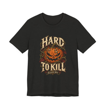 Hard to Kill — Halloween Unisex Tee | Ascensum Wear