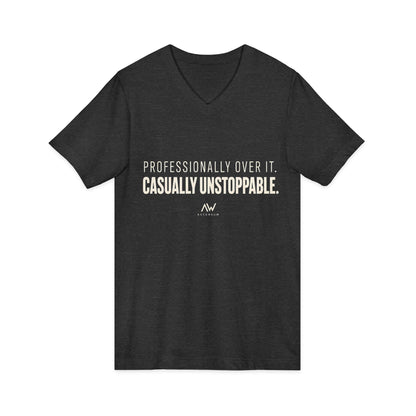 Professionally Over It. Casually Unstoppable. V Neck | Women's Empowerment Tee