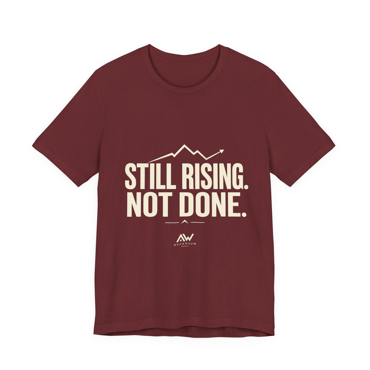Still Rising Not Done — Women's Empowerment Tee | Ascensum Wear
