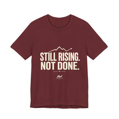 Still Rising Not Done — Women's Empowerment Tee | Ascensum Wear
