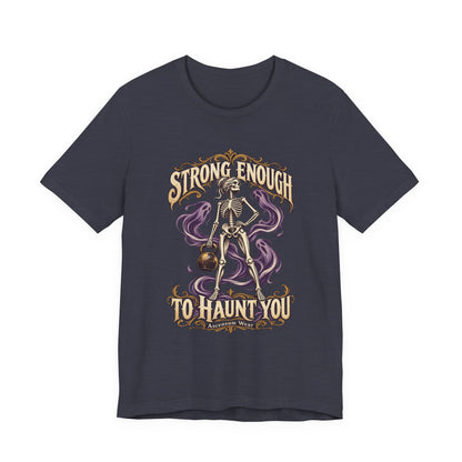 Strong Enough to Haunt You — Halloween Unisex Tee | Ascensum Wear