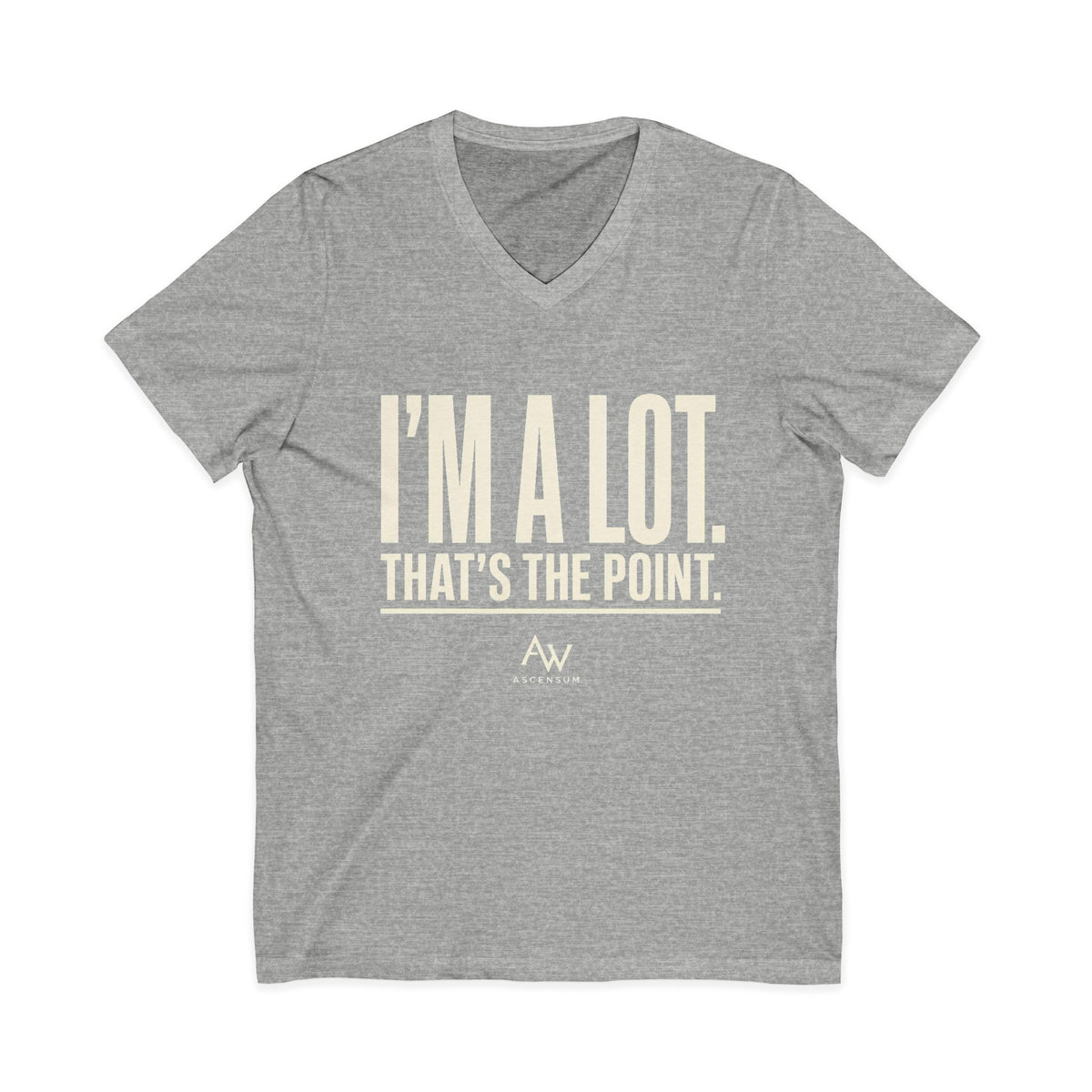 I'm A Lot. That's The Point. — Women's Empowerment V Neck | Ascensum Wear