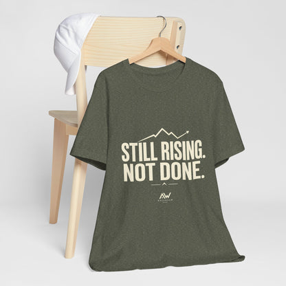 Still Rising Not Done — Women's Empowerment Tee | Ascensum Wear