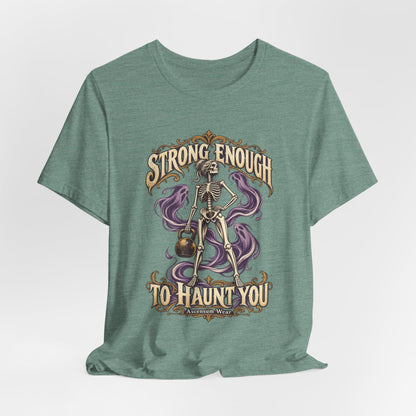 Strong Enough to Haunt You — Halloween Unisex Tee | Ascensum Wear