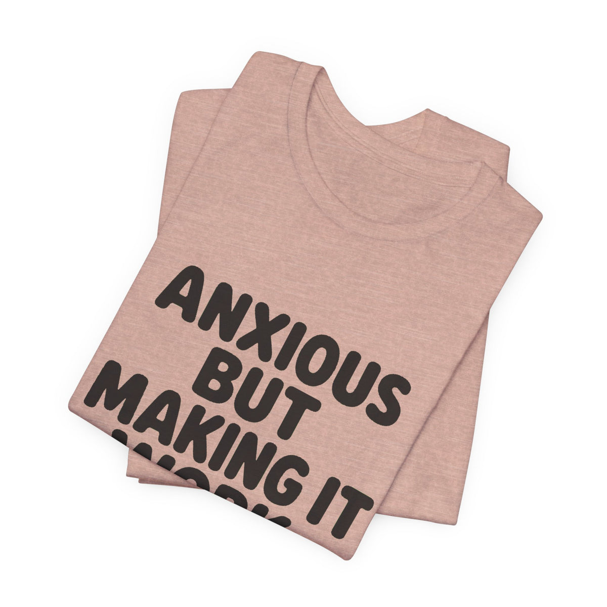 Anxious But Making It Work — Women's Empowerment Tee | Ascensum