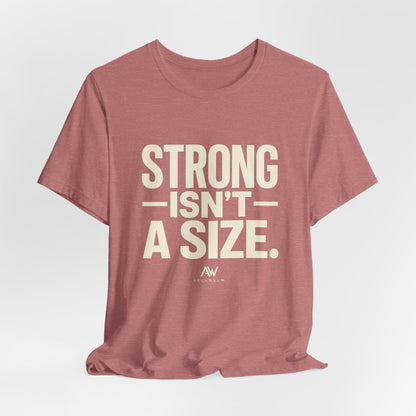 Strong Isn't a Size — Women's Empowerment Tee | Ascensum Wear